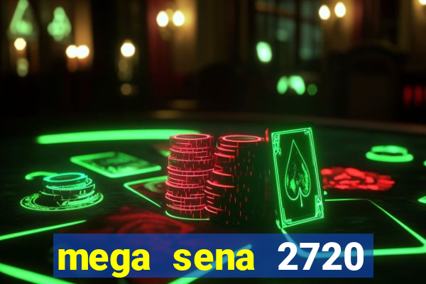 mega sena 2720 giga sena